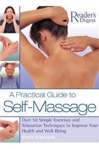 A Practical Guide to Self-Massage: Over 50 Simple Exercises and Relaxation Techniques to Improve Your Health and Well-Being