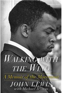 Walking with the Wind: A Memoir of the Movement