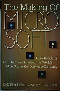 The Making of Microsoft: How Bill Gates and His Team Created the World's Most Successful Software Company