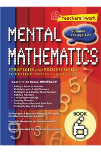 Mental Mathematics: Strategies And Process Skills To Develop Mental Calculation (Book – 6)