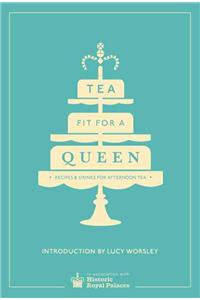 Tea Fit for a Queen: Recipes & Drinks for Afternoon Tea