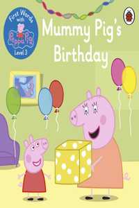 First Words with Peppa Level 3 - Mummy Pig's Birthday