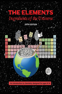 Elements; Ingredients of the Universe: Ingredients of the Universe: An Introduction to Chemistry for Ages 8-13