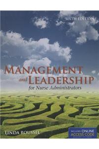 Management and Leadership for Nurse Administrators [With Access Code]