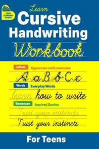 Cursive Handwriting Workbook for Teens: Learn to Write in Cursive Print (Practice Line Control and Master Penmanship with Letters, Words and Inspirational Sentences, on College Ruled Lines