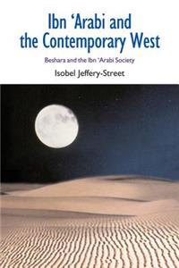 Ibn 'Arabi and the Contemporary West: Beshara and the Ibn 'Arabi Society