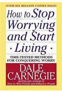 How To Stop Worrying And Start Living