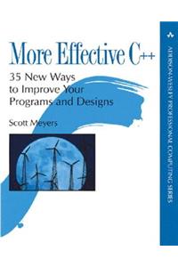 More Effective C++: 35 New Ways to Improve Your Programs and Designs