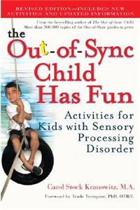 Out-Of-Sync Child Has Fun: Activities for Kids with Sensory Processing Disorder