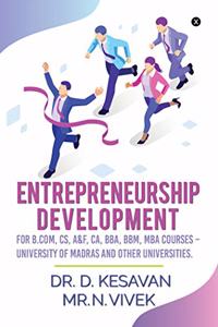 ENTREPRENEURSHIP DEVELOPMENT (Madras University): For B.Com, CS, A&F, CA, BBA, BBM, MBA courses - University of Madras and other universities.