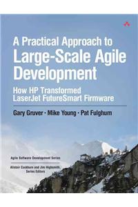 Practical Approach to Large-Scale Agile Development, A