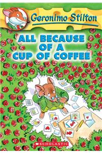 All Because of a Cup of Coffee (Geronimo Stilton #10)