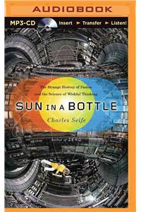 Sun in a Bottle: The Strange History of Fusion and the Science of Wishful Thinking