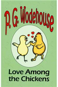 Love Among the Chickens - From the Manor Wodehouse Collection, a selection from the early works of P. G. Wodehouse