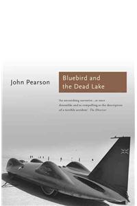 The The Bluebird and the Dead Lake: The Classic Account of How Donald Campbell Broke the World Land Speed Record