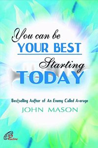 You Can Be Your Best Starting Today