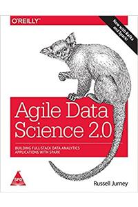 Agile Data Science 2.0: Building Full-Stack Data Analytics Applications with Spark