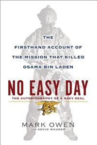 No Easy Day: The Firsthand Account of the Mission That Killed Osama Bin Laden: The Firsthand Account of the Mission That Killed Osama Bin Laden