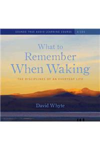 What to Remember When Waking