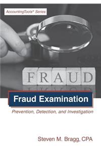 Fraud Examination: Prevention, Detection, and Investigation: Prevention, Detection, and Investigation