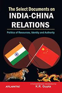 The Select Documents on India-China Relations: Politics of Resources, Identity and Authority: Vol. 1