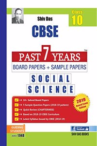 Shiv Das CBSE Past 7 Years Board Papers and Sample Papers for Class 10 Social Science (2019 Board Exam Edition)