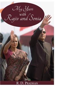 My Years With Rajiv And Sonia