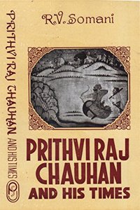 Prithviraj Chauhan and his times