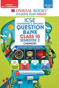 Oswaal ICSE Chapter-wise & Topic-wise Question Bank For Semester 2,Class 10, Chemistry Book (For 2022 Exam)