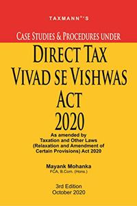 Taxmann's Case Studies & Procedures Under Direct Tax Vivad Se Vishwas Act 2020 ? Understand the Practical Aspects of the Scheme through Practical Case Studies | Updated till 5th Oct. 2020 [Paperback] Mayank Mohanka