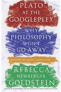 Plato at the Googleplex: Why Philosophy Won't Go Away