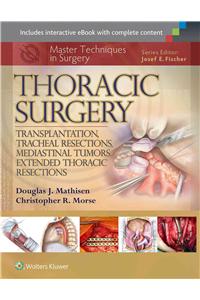 Master Techniques in Surgery: Thoracic Surgery: Transplantation, Tracheal Resections, Mediastinal Tumors, Extended Thoracic Resections