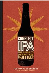 Complete IPA: The Guide to Your Favorite Craft Beer: The Guide to Your Favorite Craft Beer