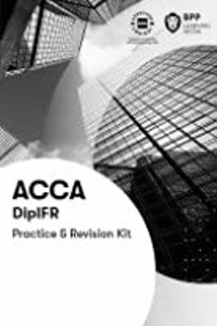 DipIFR Diploma in International Financial Reporting: Revision Kit