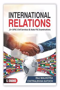 International Relations for UPSC Civil Services Mains, Prelims and State PSC Examinations | Up-to-date Content | Exam-Oriented Approach | In-Depth Analysis| IR UPSC Competitive Exam Book 2023 S. Chand's