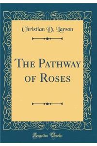 The Pathway of Roses (Classic Reprint)