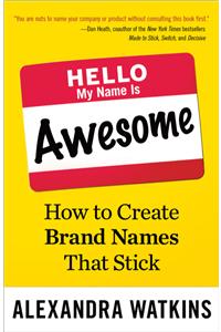 Hello, My Name Is Awesome How to create brand names that stick