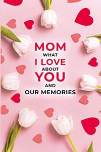 Mom, What I Love About You and Our Memories: A Fill-in-the-Blank Gift for Mom | Mothers Day Gift | Birthday Gift for Mom (english)