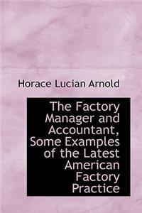 The Factory Manager and Accountant, Some Examples of the Latest American Factory Practice