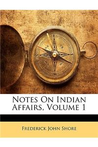 Notes On Indian Affairs, Volume 1