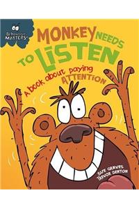 Behaviour Matters: Monkey Needs to Listen - A book about paying attention