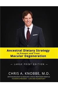 Ancestral Dietary Strategy to Prevent and Treat Macular Degeneration: Large Print Black & White Paperback Edition