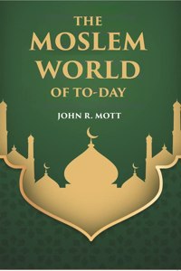 The Moslem World Of To-Day