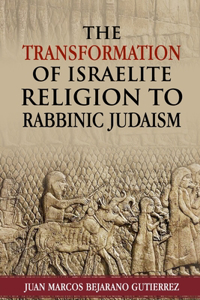 Transformation of Israelite Religion to Rabbinic Judaism