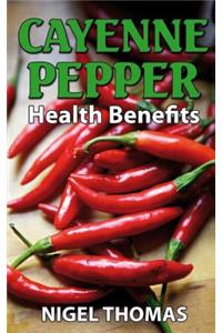 Cayenne Pepper Health Benefits