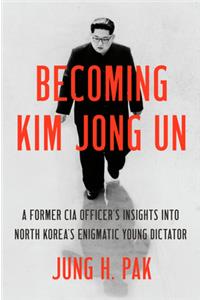 Becoming Kim Jong Un