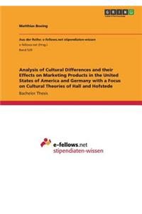 Analysis of Cultural Differences and their Effects on Marketing Products in the United States of America and Germany with a Focus on Cultural Theories of Hall and Hofstede