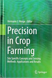 Precision in Crop Farming: Site Specific Concepts and Sensing Methods: Applications and Results (Original Price ? 140.17)