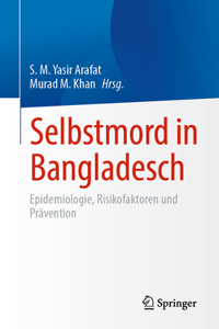 Selbstmord in Bangladesch: Epidemiologie, Risikofaktoren Und Prävention