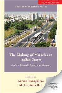 The Making of Miracles in Indian States : Andhra Pradesh, Bihar, and Gujarat